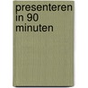 Presenteren in 90 minuten door Dietske van Kessel