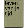 Leven van je tijd by Sofie Hendrikx