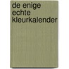 De enige echte kleurkalender by Unknown