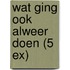 Wat ging ook alweer doen (5 ex)