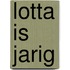 Lotta is jarig