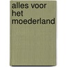 Alles voor het moederland door Michel Krielaars