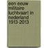 Een eeuw militaire luchtvaart in Nederland 1913-2013