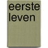 Eerste leven