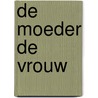 De moeder de vrouw by Renate Dorrestein