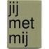 Jij met mij