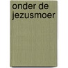 Onder de jezusmoer door Arnold Karskens
