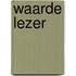 Waarde Lezer