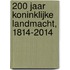 200 jaar Koninklijke Landmacht, 1814-2014