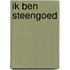 Ik ben steengoed