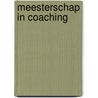 Meesterschap in coaching door Ingrid Groot