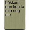 Bökkers - dan ken ie mie nog nie by Hendrik Jan Bökkers