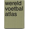 Wereld Voetbal Atlas by Gerard van Gemert