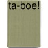 Ta-boe!