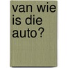Van wie is die auto? by Joukje Akveld