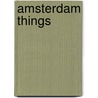 Amsterdam Things by Nathalie Faber