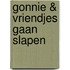 Gonnie & vriendjes gaan slapen