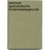 Leerboek specialistische kinderverpleegkunde door Onbekend