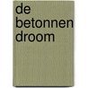 De betonnen droom door Daan Dekker