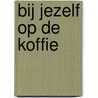 Bij jezelf op de koffie by Max Bartels