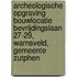 Archeologische opgraving bouwlocatie Bevrijdingslaan 27-29, Warnsveld, gemeente Zutphen