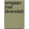 Omgaan met diversiteit door M. van der Burgt