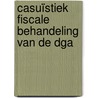 Casuïstiek fiscale behandeling van de DGA by S.J. Mol-Verver