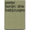 Pieter Konijn: Drie babyzusjes by Beatrix Potter