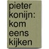 Pieter Konijn: Kom eens kijken