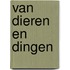 Van dieren en dingen