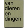 Van dieren en dingen door Xavier Kipjes