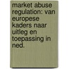 Market Abuse Regulation: Van Europese kaders naar uitleg en toepassing in Ned. door N. Lemmens