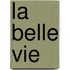 La belle vie