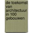 De toekomst van architectuur in 100 gebouwen
