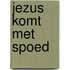Jezus komt met spoed