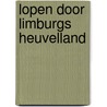 Lopen door Limburgs Heuvelland door Rutger Burgers