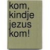 Kom, kindje Jezus kom! door A. Bon Rue