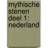 Mythische Stenen Deel 1: Nederland by Hendrik Gommer