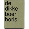 De dikke Boer Boris by Ted van Lieshout