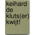 Keihard de kluts(er) kwijt!