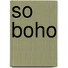 So boho door Jill Schirnhofer