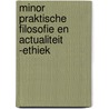 Minor praktische filosofie en actualiteit -ethiek by Miriam Rasch