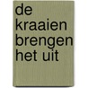 De kraaien brengen het uit by Els Snick