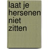 Laat je hersenen niet zitten door Erik Scherder