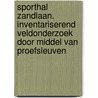 Sporthal zandlaan. inventariserend veldonderzoek door middel van proefsleuven by Martijn Bink