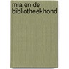 Mia en de bibliotheekhond door Lisa Papp