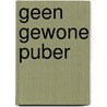 Geen gewone puber by Noor Tromp