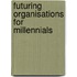 Futuring organisations for millennials