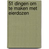 51 dingen om te maken met eierdozen door Fiona Hayes