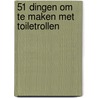 51 dingen om te maken met toiletrollen door Fiona Hayes